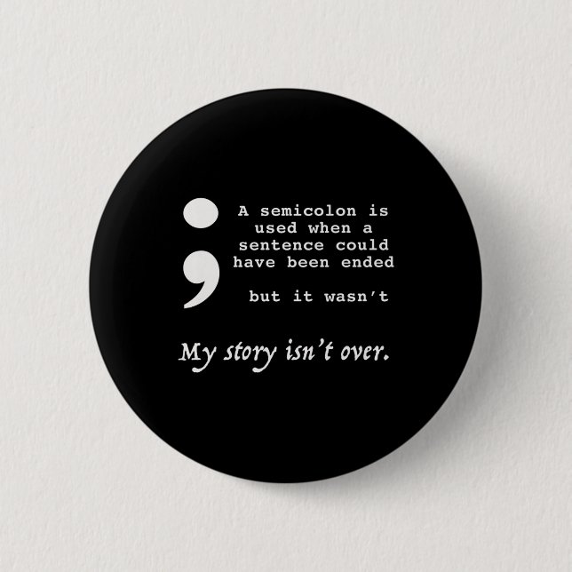 Semicolon Suicide Prevention Awareness  2 Inch Round Button (Front)