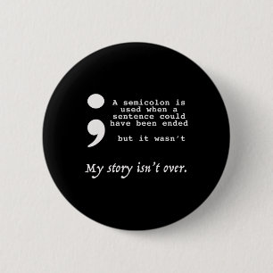 Semicolon Suicide Prevention Awareness 2 Inch Round Button