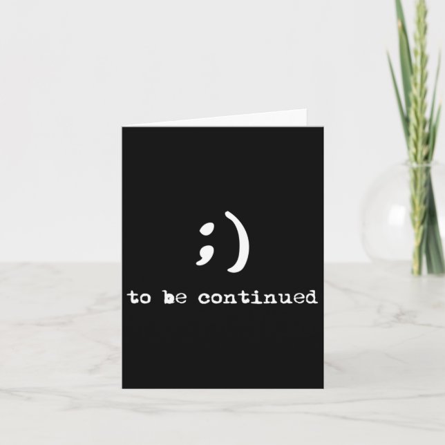 Semicolon To Be Continued Suicide Awareness  Card (Front)