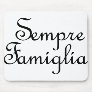 Sempre Famiglia - Italian - Always Family Mouse Pad
