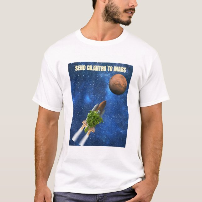 Send Cilantro to Mars T-Shirt (Front)
