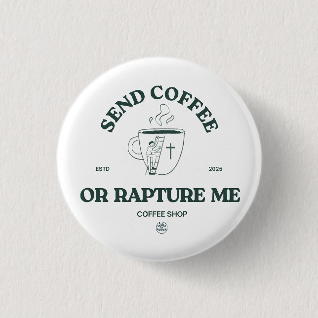 Send Coffee or Rapture Me – Funny Christian Coffee 1 Inch Round Button (Front)