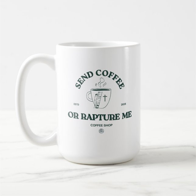 Send Coffee or Rapture Me – Funny Christian Coffee Coffee Mug (Left)