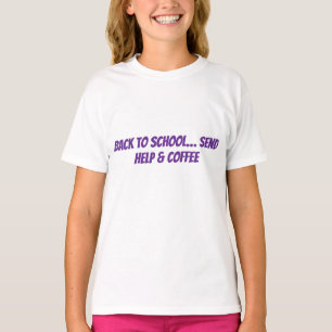Send Help & Coffee Shirt First Day Back to School