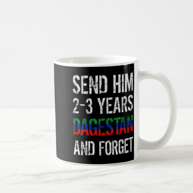 Send Him 2-3 Years To Dagestan And Forget Mma Wres Coffee Mug (Right)