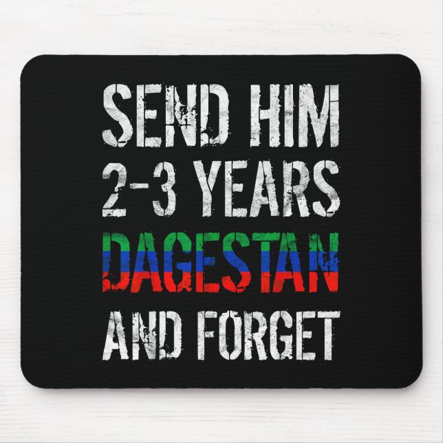 Send Him 2-3 Years To Dagestan And Forget Mma Wres Mouse Pad (Front)