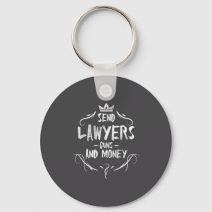 Send Lawyers Guns And Money - Attorney Funny Quote Keychain