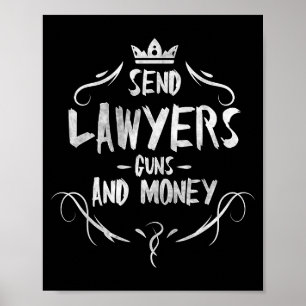 Send Lawyers Guns And Money - Attorney Funny Quote Poster