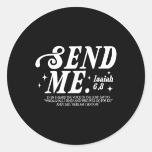 Send Me Isaiah 6-8 Christian, Here Am I Send Me  Classic Round Sticker