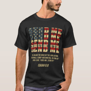 Send Me Isaiah 6_8 Christian Here Am I Send Me (on T-Shirt