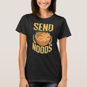 Send Noods For Asian Food Eater T-Shirt