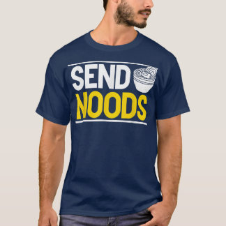 Send Noods Funny Ramen Noodle Send Noods 1513 T-Shirt