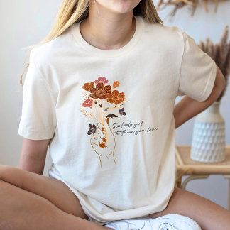 Send Only Good To Those You, Positive Vibe T-Shirt