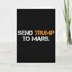 Send Trump To Mars  Card