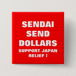 SENDAI SEND DOLLARS SUPPORT JAPAN RELIEF ! 2 INCH SQUARE BUTTON