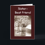 SENDING FLOWERS TO MY SISTER/BEST FRIEND BIRTHDAY CARD<br><div class="desc">SEND THESE FLOWERS TO "YOUR" SISTER/BEST FRIEND on her very special birthday this year!</div>