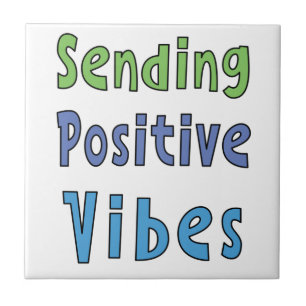 Sending Positive Vibes   Tile