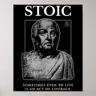 Seneca “act Of Courage” Stoicism Quote  Poster