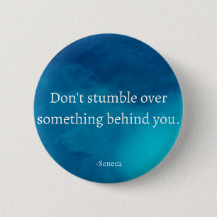 Seneca: Focus Forward, Don't Stumble on Past 2 Inch Round Button