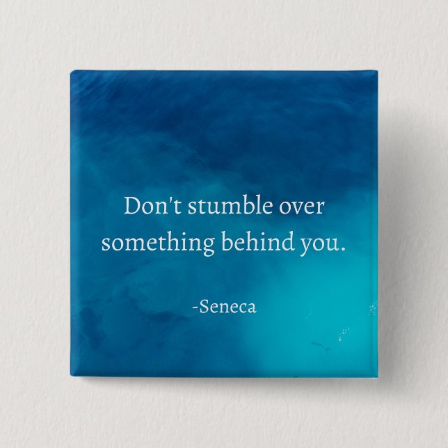 Seneca: Focus Forward, Don't Stumble on Past 2 Inch Square Button (Front)