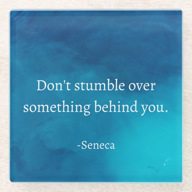 Seneca: Focus Forward, Don't Stumble on Past Glass Coaster (Front)
