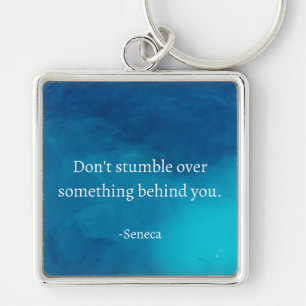 Seneca: Focus Forward, Don't Stumble on Past Keychain