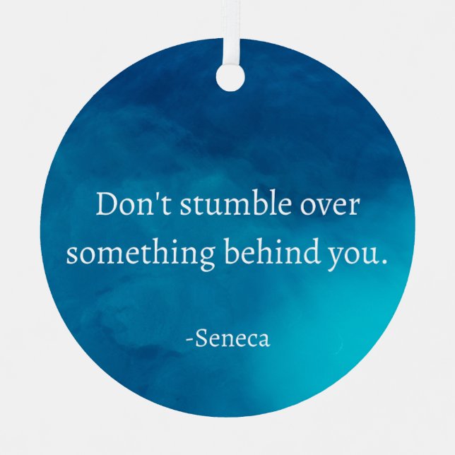 Seneca: Focus Forward, Don't Stumble on Past Metal Ornament (Front)