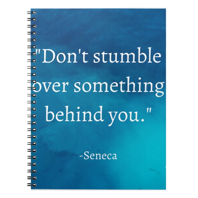 Seneca: Focus Forward, Don't Stumble on Past Notebook (Front)