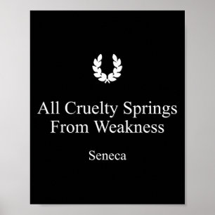 Seneca Stoicism Quote All Cruelty Springs From Wea Poster