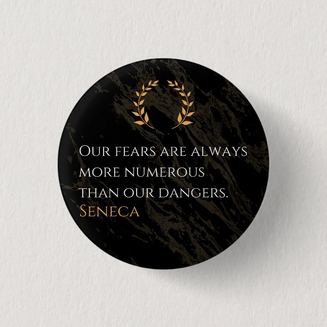 Seneca's Insight: Fears Compared to Real Dangers 1 Inch Round Button (Front)