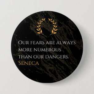 Seneca's Insight: Fears Compared to Real Dangers 3 Inch Round Button