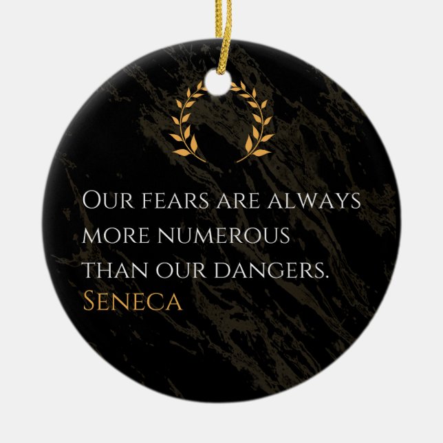 Seneca's Insight: Fears Compared to Real Dangers Ceramic Ornament (Front)