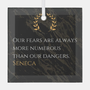 Seneca's Insight: Fears Compared to Real Dangers Glass Ornament