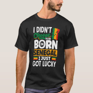 Senegal Senegalese Senegal Flag I Just Got Lucky T-Shirt