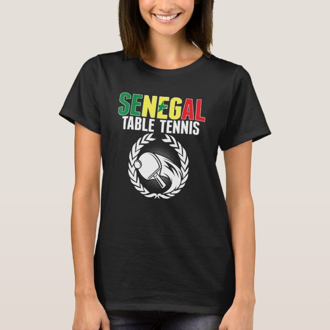 Senegal Table Tennis   Senegalese Ping Pong Suppor T-Shirt (Front)