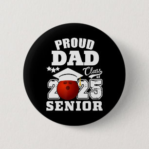 Senior 2025 Proud Dad Of A Cl Of 2025 Bowling Grad 2 Inch Round Button