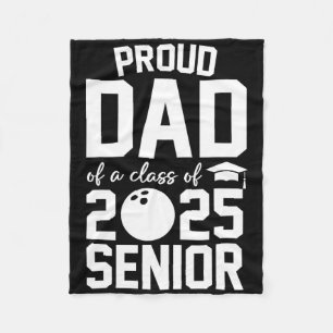 Senior 2025 Proud Dad Of A Cl Of 2025 Bowling Grad Fleece Blanket