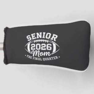 Senior 2026 Mom The Final Quarter Golf Head Cover