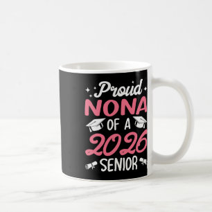 Senior 2026 Proud Nona Of A 2026 Senior Graduate Coffee Mug