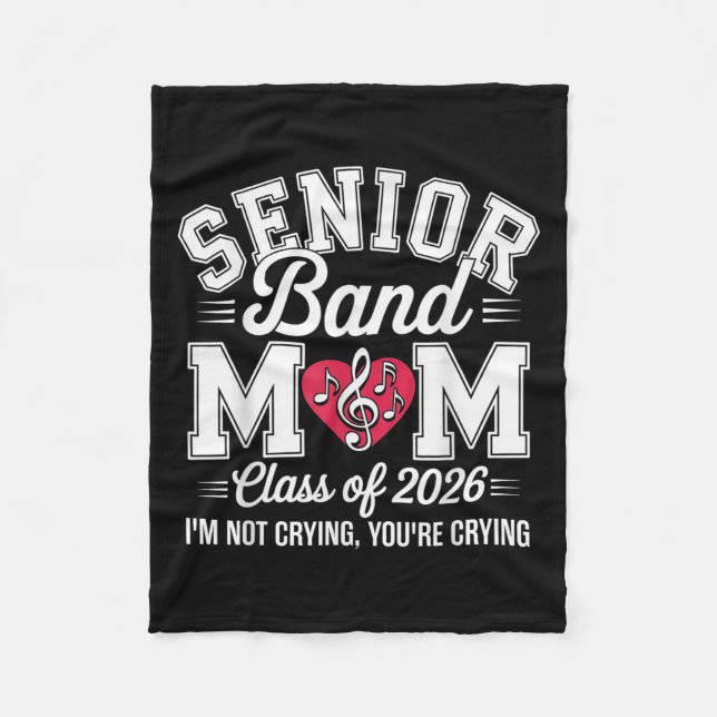 Senior Band Mom Cl Of 2026 Im Not Crying Youre Cry Fleece Blanket (Front)