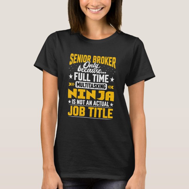 Senior Broker Job Title   Senior Agent Trader T-Shirt (Front)