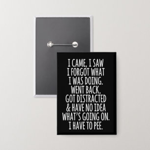 Senior Citizen I Came I Saw I Forgot What I Was 