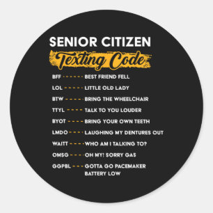 Senior Citizen&# s Texting Code Funny Old People  Classic Round Sticker