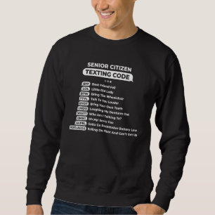 Senior Citizen Texting Code Cool Funny Old People Sweatshirt