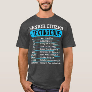 Senior Citizen Texting Code Funny Old People Gift  T-Shirt
