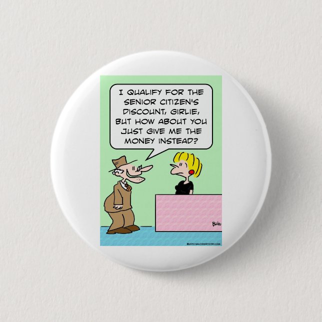 senior citizens discount money instead 2 inch round button (Front)