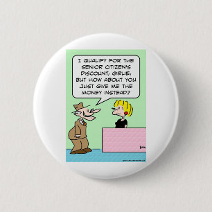 senior citizens discount money instead 2 inch round button