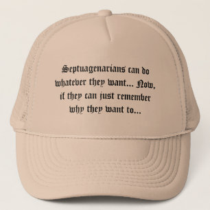 Senior Citizens - Septuagenarians can do Trucker Hat