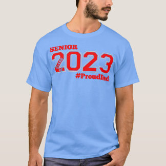 SENIOR CLASS OF 2023 PROUD DAD 1 T-Shirt