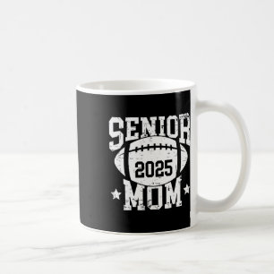 Senior Footll Mom Graduation Cl Of 2025 Senior 25 Coffee Mug